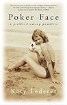 Poker Face by Katy Lederer Poker Face by Katy Lederer