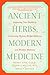 Ancient Herbs, Modern Medicine by Henry Han