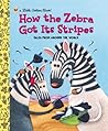 How the Zebra Got Its Stripes by Justine Korman Fontes