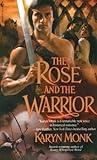 The Rose and the Warrior by Karyn Monk