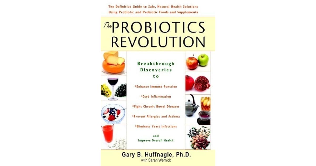 The Probiotics Revolution The Definitive Guide to Safe, Natural Health