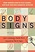 Body Signs: From Warning Signs to False Alarms...How to Be Your Own Diagnostic Detective
