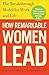 How Remarkable Women Lead: The Breakthrough Model for Work and Life