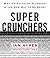 Super Crunchers: Why Thinking-by-Numbers Is the New Way to Be Smart