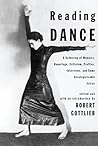 Reading Dance by Robert Gottlieb Reading Dance by Robert Gottlieb