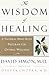 The Wisdom of Healing: A Na...
