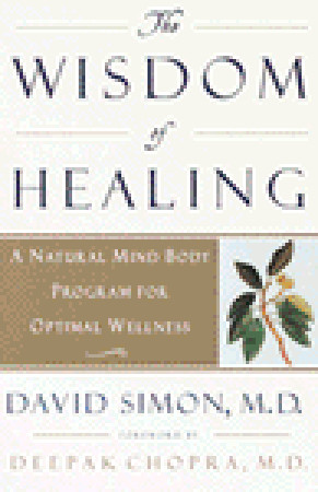 The Wisdom of Healing: A Natural Mind Body Program for Optimal Wellness