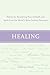 Healing: Advice for Recovering Your Inner Strength and Spirit from the World's Most Famous Survivors