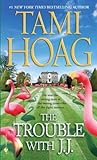 The Trouble with J.J. by Tami Hoag The Trouble with J.J. by Tami Hoag