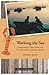 Working the Sea, Updated and Expanded by Wendell Seavey