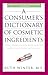 A Consumer's Dictionary of Cosmetic Ingredients by Ruth Winter