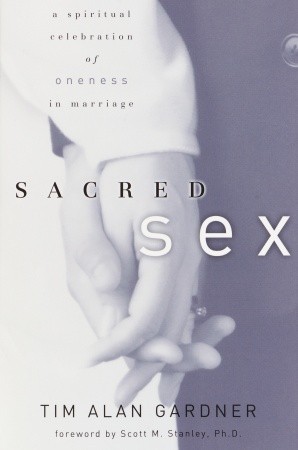 Sacred Sex: A Spiritual Celebration of Oneness in Marriage (Paperback)