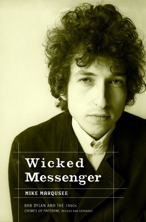 Wicked Messenger: Bob Dylan And the 1960s (Paperback)
