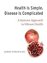 Health Is Simple, Disease Is Complicated