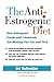 The Anti-Estrogenic Diet by Ori Hofmekler The Anti-Estrogenic Diet by Ori Hofmekler