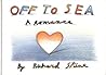 Off To Sea: A Romance Off To Sea: A Romance
