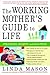 The Working Mother's Guide to Life by Linda  Mason The Working Mother's Guide to Life by Linda  Mason