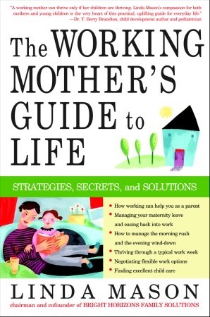 The Working Mother's Guide to Life: Strategies, Secrets, and Solutions (Paperback)