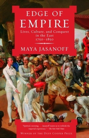 Edge of Empire: Lives, Culture, and Conquest in the East, 1750 - 1850 (Paperback)