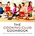 The Cooking Club Cookbook: Six Friends Show You How to Bake, Broil, and Bond