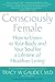 Consciously Female: How to ...