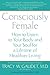 Consciously Female: How to Listen to Your Body and Your Soul for a Lifetime of Healthier Living