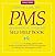 PMS: Premenstrual Syndrome ...
