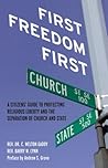 First Freedom First: A Citizen's Guide to Protecting Religious Liberty and the Separation of Church and State