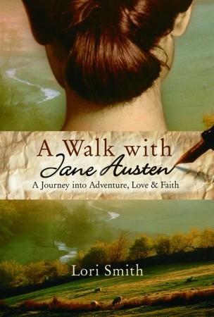 A Walk with Jane Austen: A Journey into Adventure, Love, and Faith (Paperback)