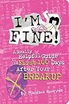 I'm Fine!: A Really Helpful Guide to the First 100 Days After Your Breakup
