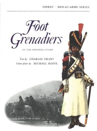 Portada de Foot Grenadiers of the Imperial Guard, de Charles Grant