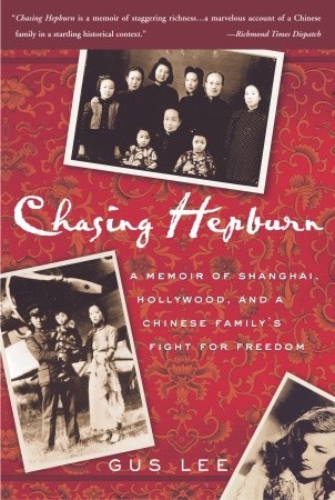 Chasing Hepburn: A Memoir of Shanghai, Hollywood, and a Chinese Family's Fight for Freedom
