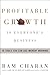 Profitable Growth Is Everyone's Business by Ram Charan