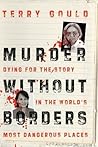 Murder Without Borders: Dying for the Story in the World's Most Dangerous Places