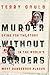 Murder Without Borders: Dying for the Story in the World's Most Dangerous Places