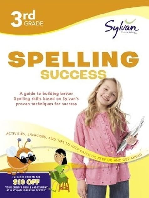 3rd Grade Spelling Success Workbook: Compound Words, Double Consonants, Syllables and Plurals, Prefixes and Suffixes, Long Vowels, Silent Letters, ... and More (Sylvan Language Arts Workbooks)