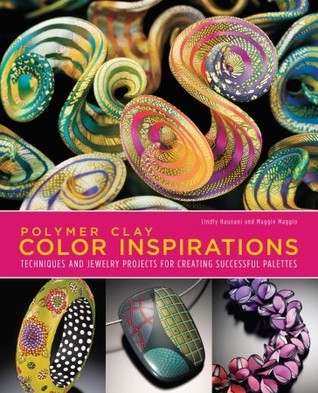 Polymer Clay Color Inspirations: Techniques and Jewelry Projects for Creating Successful Palettes (Paperback)