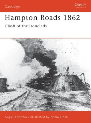 Hampton Roads 1862: Clash of the Ironclads (Osprey Campaign #103)