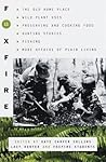 Foxfire 11: The Old Home Place, Wild Plant Uses, Preserving and Cooking Food, Hunting Stories, Fishing, More Affairs of Plain Living (Foxfire Series)