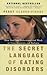 The Secret Language of Eating Disorders: How You Can Understand and Work to Cure Anorexia And Bulimia