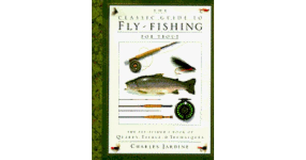 The Classic Guide to FlyFishing for Trout The FlyFisher's Book of