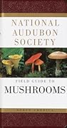 The Audubon Society Field Guide to North American Mushrooms