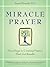 Miracle Prayer: Nine Steps to Creating Prayers That Get Results