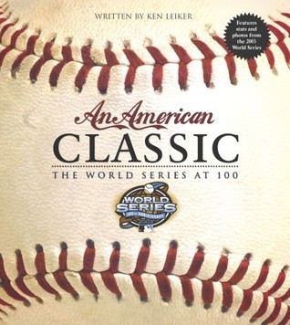 An American Classic: The World Series at 100 (Hardcover)