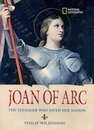 Joan of Arc: The Teenager Who Saved Her Nation (World History Biographies)
