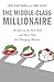 The Middle-Class Millionair...
