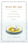 Who We Are: On Being (and Not Being) a Jewish American Writer Who We Are: On Being (and Not Being) a Jewish American Writer