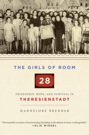 The Girls of Room 28: Friendship, Hope, and Survival in Theresienstadt (Hardcover)