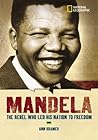 World History Biographies: Mandela: The Rebel Who Led His Nation To Freedom (National Geographic World History Biographies)
