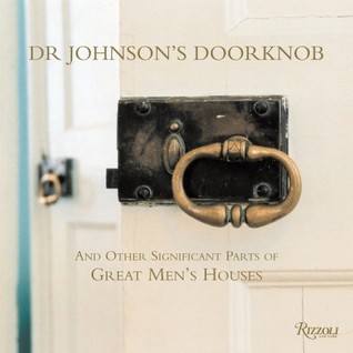 Dr. Johnson's Doorknob: And Other Significant Parts of Great Men's Houses (Hardcover)